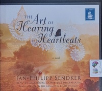 The Art of Hearing Heartbeats written by Jan-Philipp Sendker performed by Cassandra Campbell on Audio CD (Unabridged)